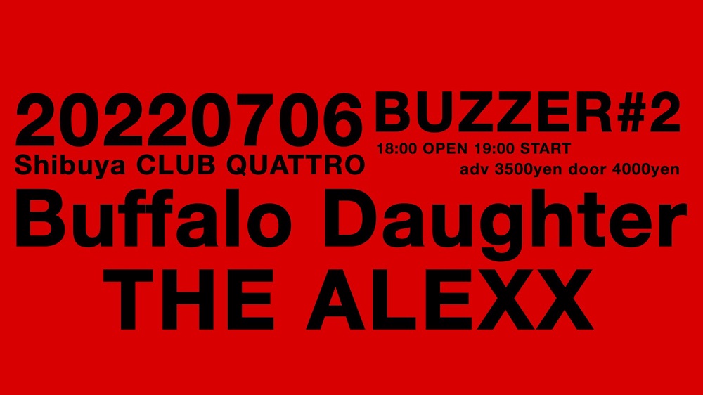 2022年7月6日(水) 渋谷クラブクアトロをベースにした自主イベント『BUZZER #2』